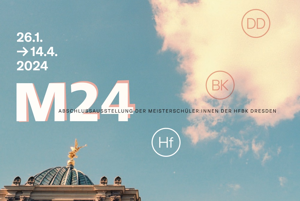 M24 - Abschlussausstellung der Meisterschüler:innen der HfBK Dresden