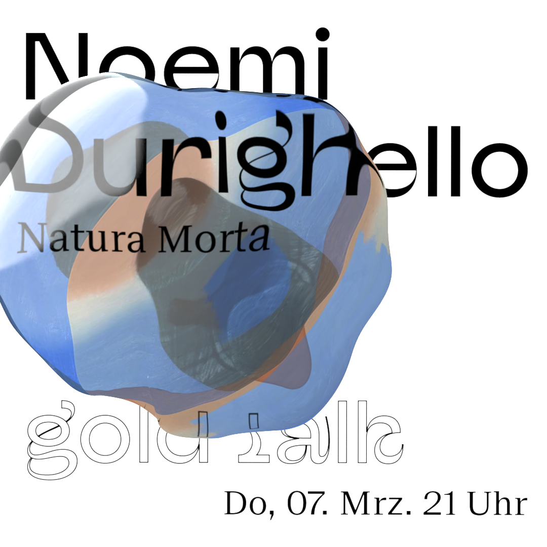 gold talk: Noemi Durighello „Natura Morta“