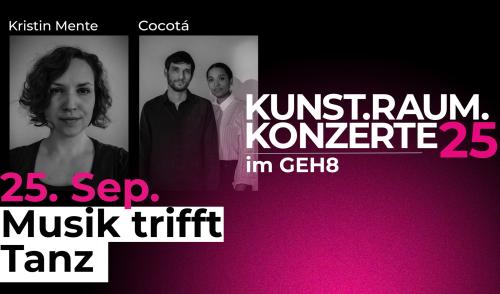 Kunst.Raum.Konzerte präsentiert: Musik trifft Tanz mit Cocotá & Kristin Mente