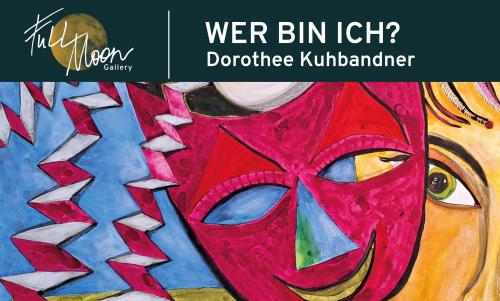 WER BIN ICH? – Ausstellung von Dorothee Kuhbandner