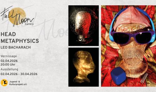 HEAD METAPHYSICS – Ausstellung von Leo Bacharach