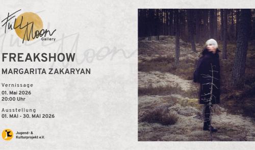 FREAKSHOW - Ausstellung von Margarita Zakaryan
