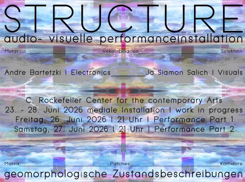23. – 28. Juni 2026 - STRUCTURE - audio-visuelle Performanceinstallation von Andre Bartetzki / Electronics und Jo Siamon Salich / Visuals