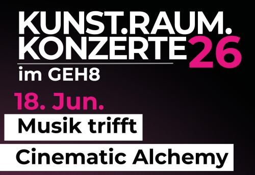 Kunst.Raum.Konzerte präsentiert: Musik trifft Cinemetic Alchemy