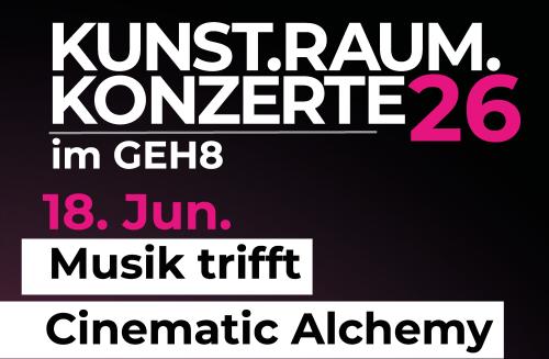 Kunst.Raum.Konzerte präsentiert: Musik trifft Cinemetic Alchemy