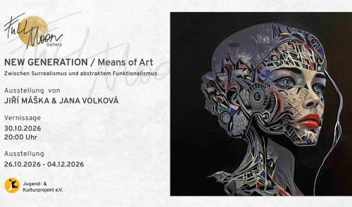 NEW GENERATION / Means of Art – Ausstellung von Jiří Máška & Jana Volková